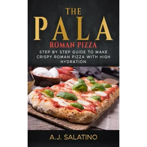 THE PALA - Roman Pizza: Step by step guide to make crispy roman pizza with high hydration