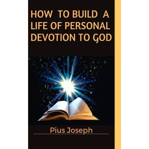 How to Build a Life of Personal Devotion to God