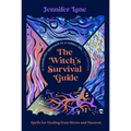 The Witch's Survival Guide: Spells for Healing from Stress and Burnout