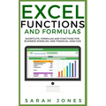 Excel Functions and Formulas: Shortcuts, Formulas and Functions for Business Modeling and Financial Analysis