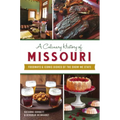 A Culinary History of Missouri: Foodways & Iconic Dishes of the Show-Me State