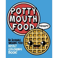 Potty Mouth Food: An Adorable Cuss Word Coloring Book for Adults