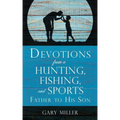 Devotions from a Hunting, Fishing, and Sports Father, to His Son