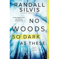 No Woods So Dark as These