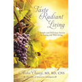 Taste Radiant Living: 7 Simple and Delicious Secrets to Eating and Well-being