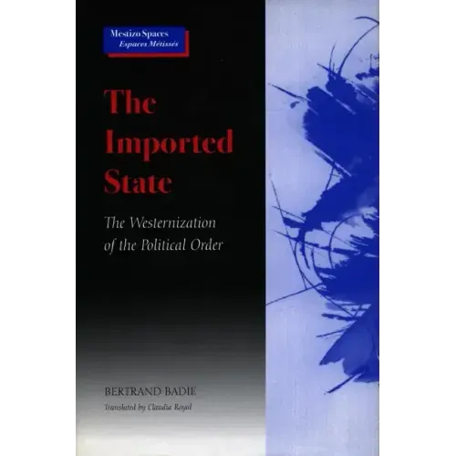 The Imported State: The Westernization of the Political Order