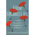 Four Umbrellas: A Couple's Journey Into Young-Onset Alzheimer's
