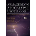 Armageddon Apocalypse UFO's & GOD