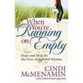 When You're Running on Empty: Hope and Help for the Over-Scheduled Woman