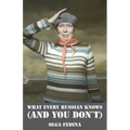 What Every Russian Knows (and You Don't)