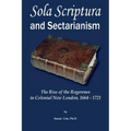 Sola Scriptura and Sectarianism: The Rise of the Rogerenes in Colonial New London, 1664-1721