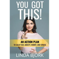 You Got This!: An action plan to calm worry, fear, anxiety, and stress