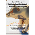 Options Trading Crash Course And Strategies: The Complete Beginner's Guide With Most Effective Illustrated Strategies For Investing With Options And G