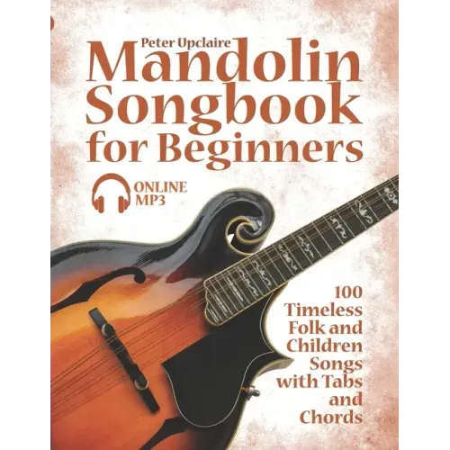 Mandolin Songbook for Beginners - 100 Timeless Folk and Children Songs with Tabs and Chords