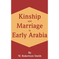 Kinship and Marriage in Early Arabia