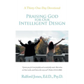 Praising God for Our Intelligent Design: A Thirty-One-Day Devotional
