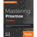Mastering Proxmox - Third Edition: Build virtualized environments using the Proxmox VE hypervisor