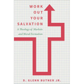 Work Out Your Salvation: A Theology of Markets and Moral Formation
