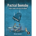 Practical Doomsday: A User's Guide to the End of the World