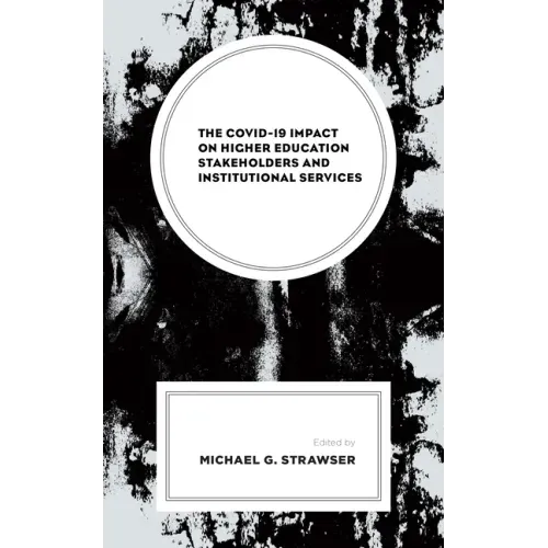 The COVID-19 Impact on Higher Education Stakeholders and Institutional Services