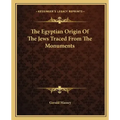 The Egyptian Origin of the Jews Traced from the Monuments
