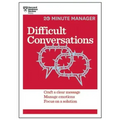 Difficult Conversations: Craft a Clear Message, Manage Emotions, Focus on a Solution