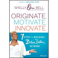 Originate, Motivate, Innovate: 7 Steps for Building a Billion Dollar Network