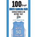 100 Things North Carolina Fans Should Know & Do Before They Die