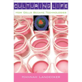 Culturing Life: How Cells Became Technologies