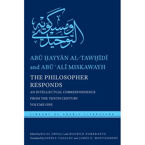The Philosopher Responds: An Intellectual Correspondence from the Tenth Century, Volume One