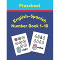Preschool English - Spanish Number Book 1 - 10: Toddler Counting Coloring Book