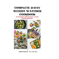 Complete 21-Day weight watcher cookbook: Flavourful Breakfast, Lunch and Dinner Recipe