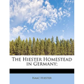The Hiester Homestead in Germany;