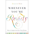 Whenever You're Ready: How to Compose the Life of Your Dreams