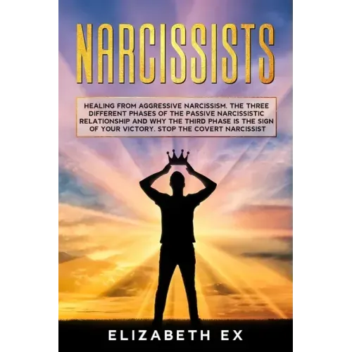 Narcissists: Healing from aggressive narcissism. The three different phases of the passive narcissistic relationship and why the th