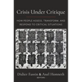Crisis Under Critique: How People Assess, Transform, and Respond to Critical Situations