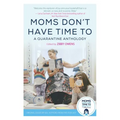 Moms Don't Have Time to: A Quarantine Anthology