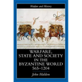 Warfare, State and Society in the Byzantine World 565-1204