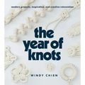 The Year of Knots: Modern Projects, Inspiration, and Creative Reinvention