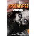 The Apocalypse Origin: The Undead World Novel 11