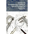 Diseño de Componentes Plásticos para el Proceso de Inyección