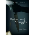 Dysfunctional Struggles: Then & Now