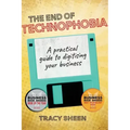 The End of Technophobia: A practical guide to digitising your business