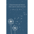 Somewhere Between The Earth And The Sky