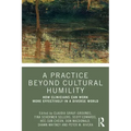 A Practice Beyond Cultural Humility: How Clinicians Can Work More Effectively in a Diverse World