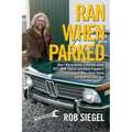 Ran When Parked: How I Resurrected a Decade-Dead 1972 BMW 2002tii and Road-Tripped it a Thousand Miles Back Home, and How You Can, Too