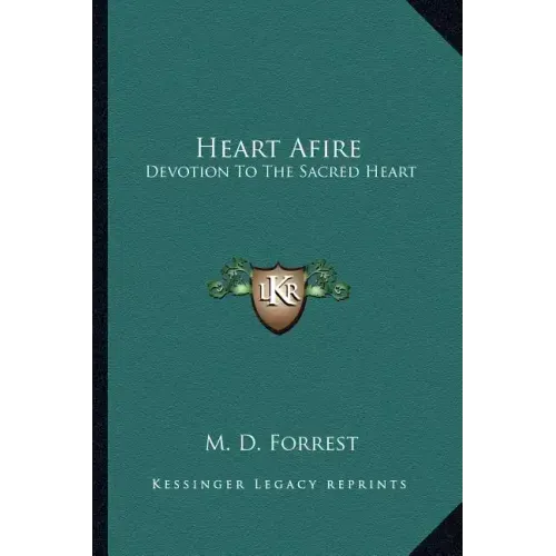 Heart Afire: Devotion to the Sacred Heart