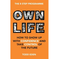 Own Life: How to Show up with Confidence and Take Control of the Future