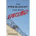 The President Has Been EXECUTED!