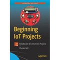 Beginning Iot Projects: Breadboard-Less Electronic Projects